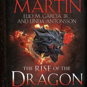 The Rise of the Dragon: A History of the Targaryen Dynasty